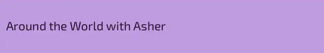 Around the World with Asher